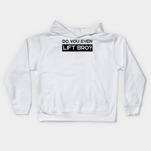 Do You Even Lift Bro Kids Hoodie